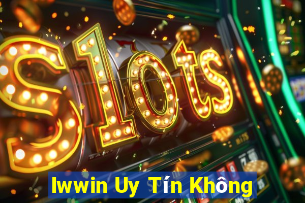 Iwwin Uy Tín Không