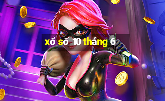 xổ số 10 tháng 6