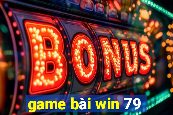 game bài win 79