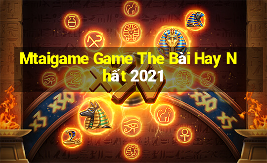 Mtaigame Game The Bài Hay Nhất 2021