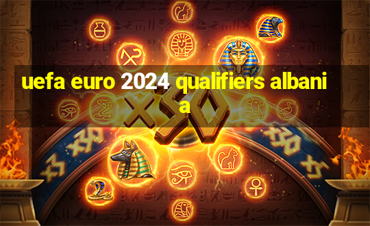 uefa euro 2024 qualifiers albania