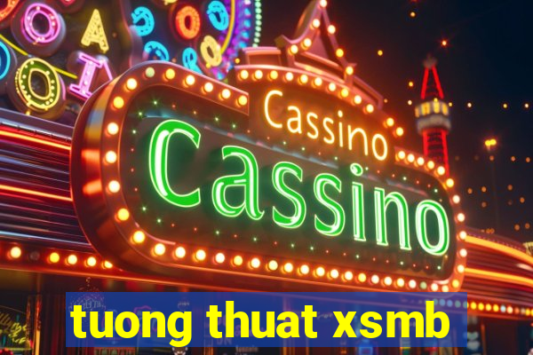 tuong thuat xsmb