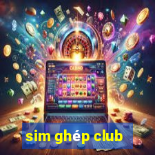 sim ghep club