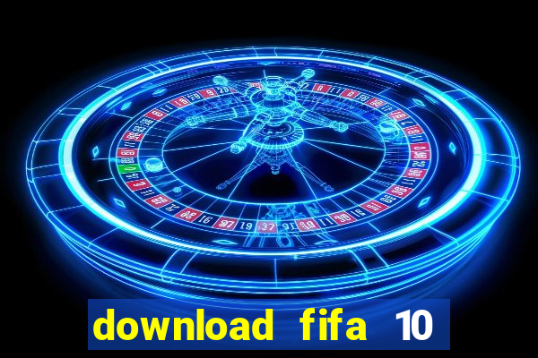 download fifa 10 full crack