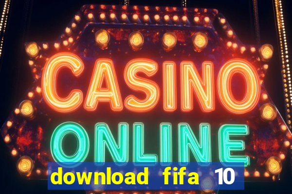 download fifa 10 full crack