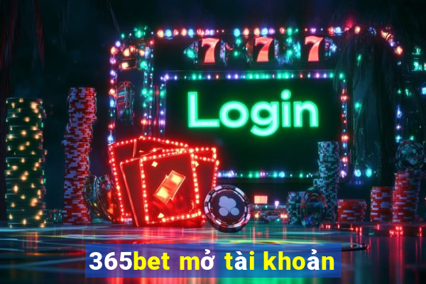 365bet mở tài khoản