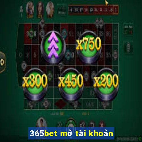 365bet mở tài khoản