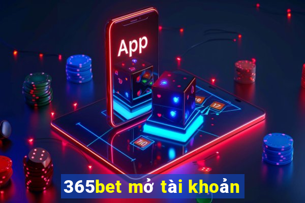 365bet mở tài khoản