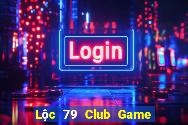 Lộc 79 Club Game Bài Ma Cao