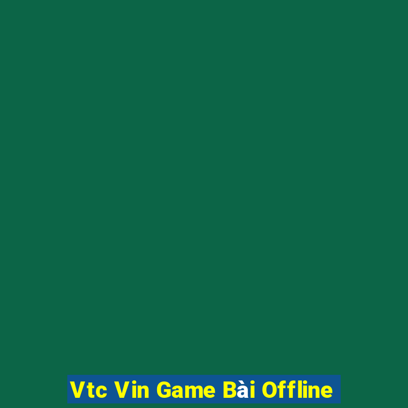 Vtc Vin Game Bài Offline