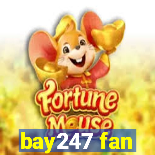 bay247 fan