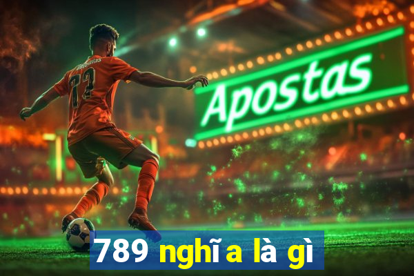 789 nghĩa là gì