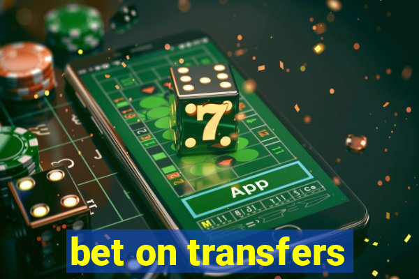 bet on transfers