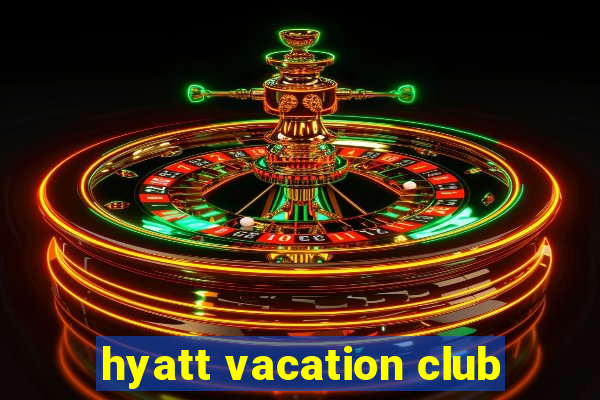 hyatt vacation club