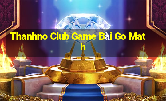 Thanhno Club Game Bài Go Math