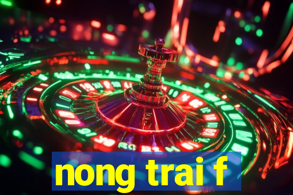 nong trai f