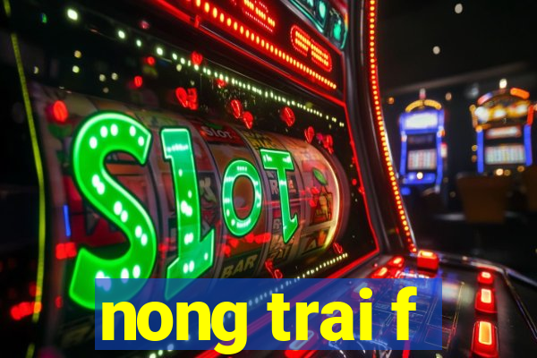 nong trai f