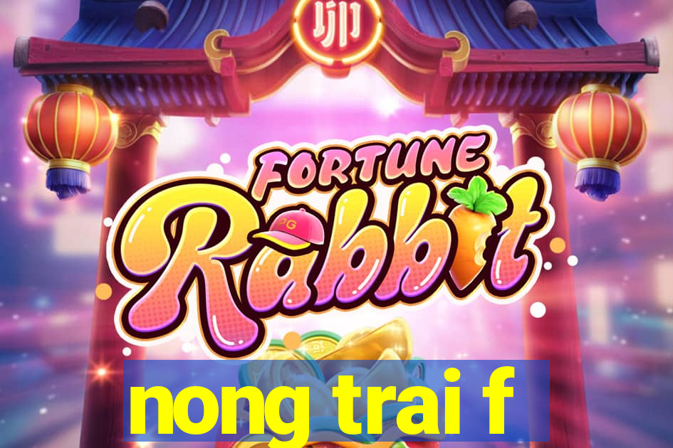 nong trai f