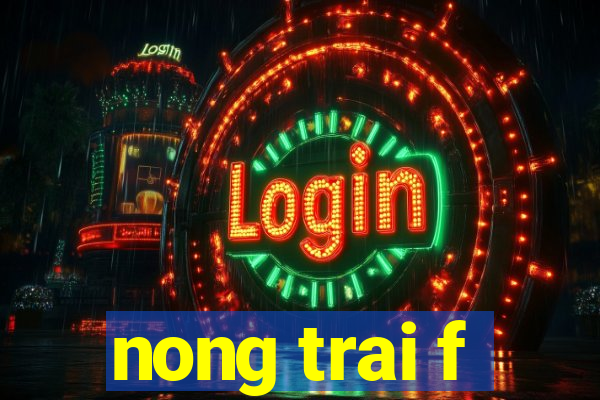 nong trai f