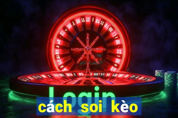 cách soi kèo bóng đá