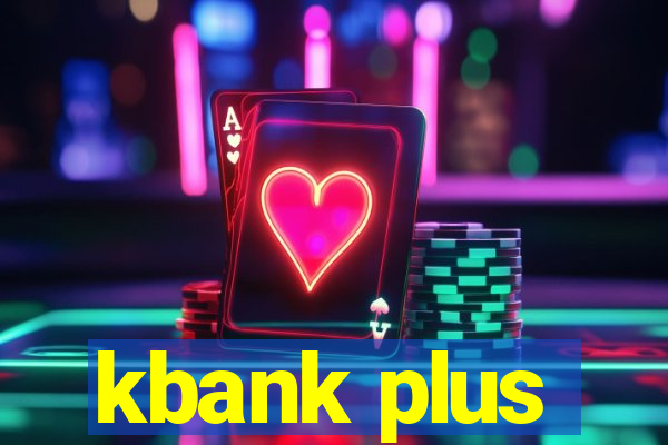 kbank plus