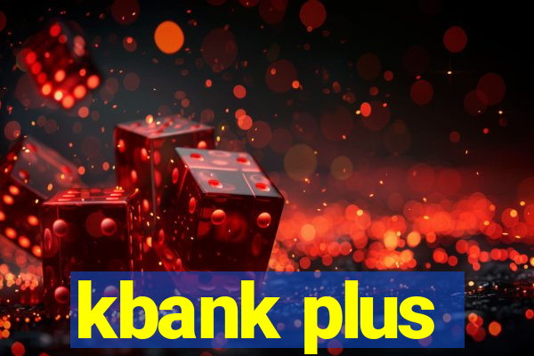 kbank plus