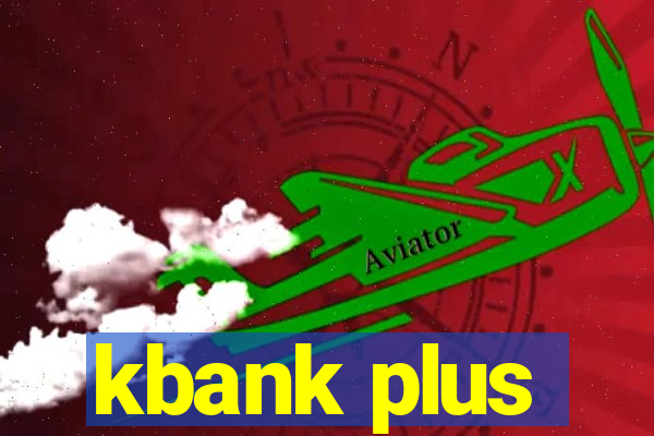 kbank plus