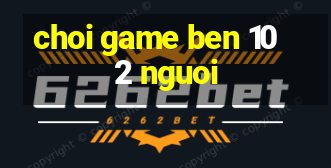 choi game ben 10 2 nguoi