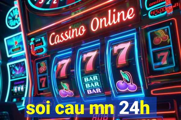 soi cau mn 24h