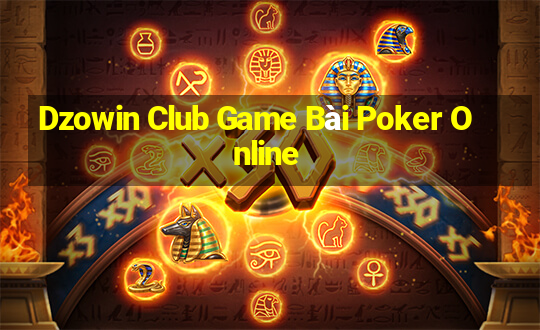 Dzowin Club Game Bài Poker Online