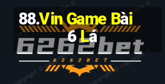 88.Vin Game Bài 6 Lá