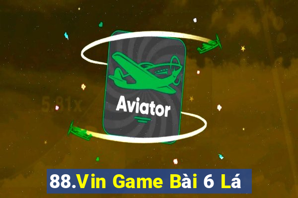 88.Vin Game Bài 6 Lá