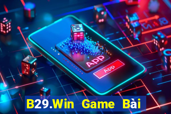 B29.Win Game Bài 3 Cây Online