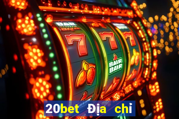 20bet Địa chỉ tải siêu thánh