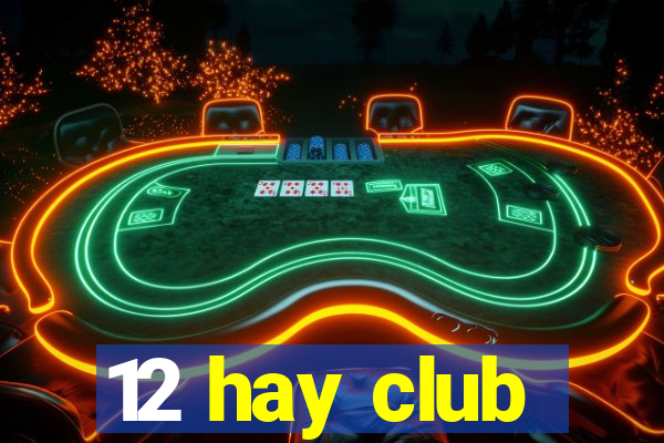 12 hay club