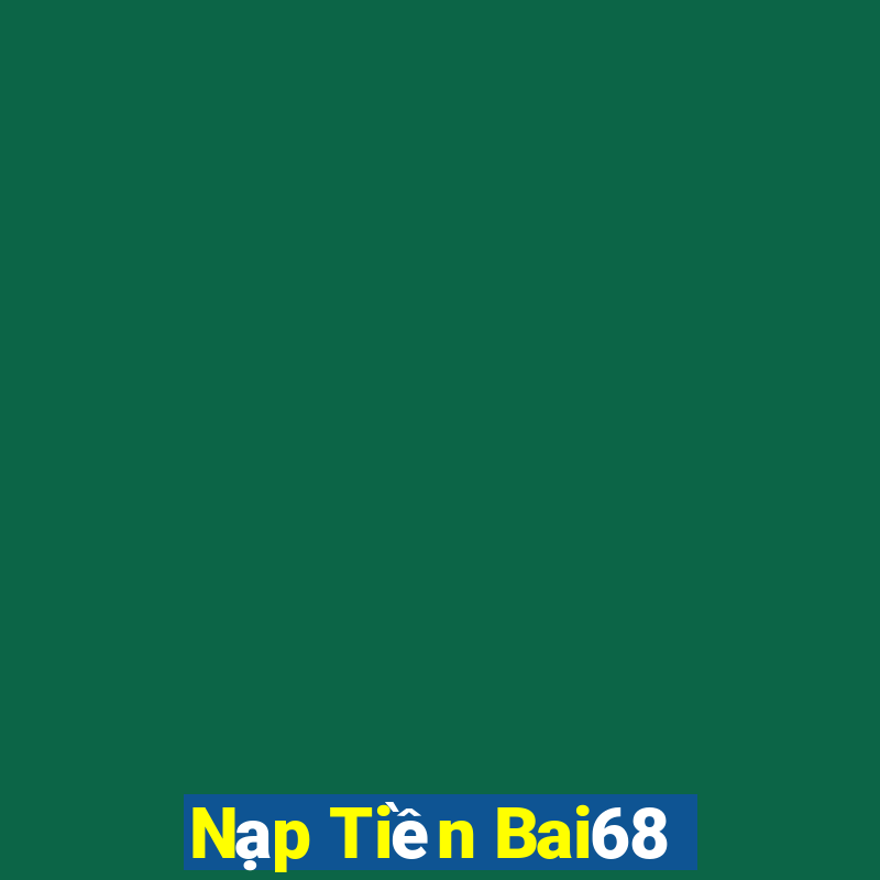 Nạp Tiền Bai68