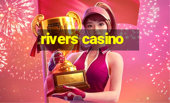 rivers casino