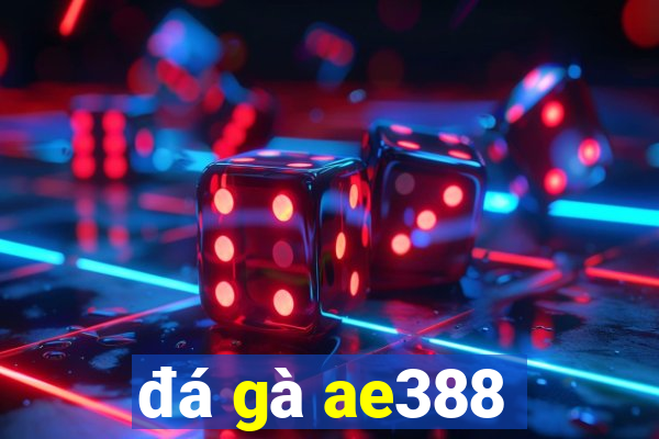 đá gà ae388