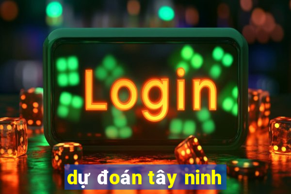 dự đoán tây ninh