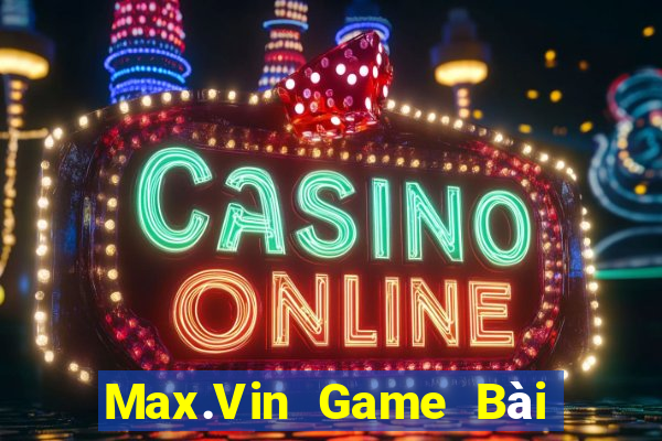 Max.Vin Game Bài Đổi Thưởng Caovietnet