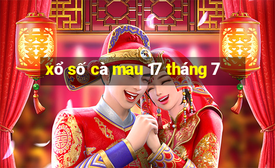 xổ số cà mau 17 tháng 7