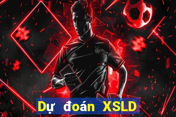 Dự đoán XSLD ngày 10