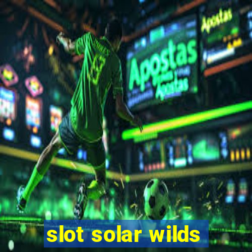 slot solar wilds