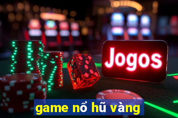 game nổ hũ vàng