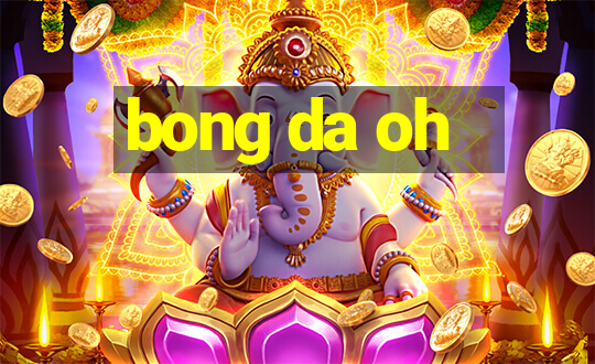 bong da oh