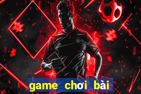 game chơi bài cùng bạn bè