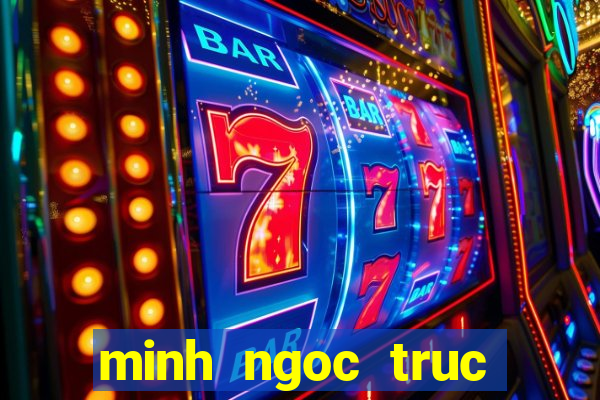 minh ngoc truc tiep mien nam