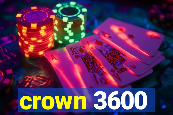 crown 3600