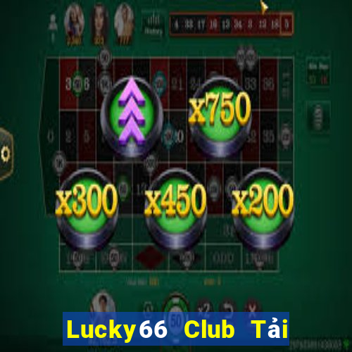 Lucky66 Club Tải Game Bài Nhất Vip