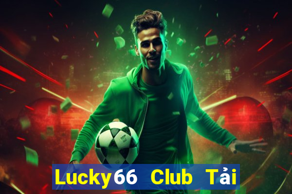 Lucky66 Club Tải Game Bài Nhất Vip